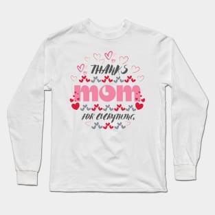 Thanks mom for everything with sweetheart Long Sleeve T-Shirt